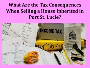 What Are the Tax Consequences When Selling a House Inherited in Port St. Lucie