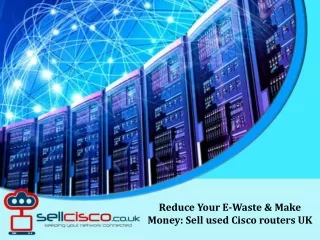 Reduce Your E-Waste & Make Money Sell used Cisco routers UK