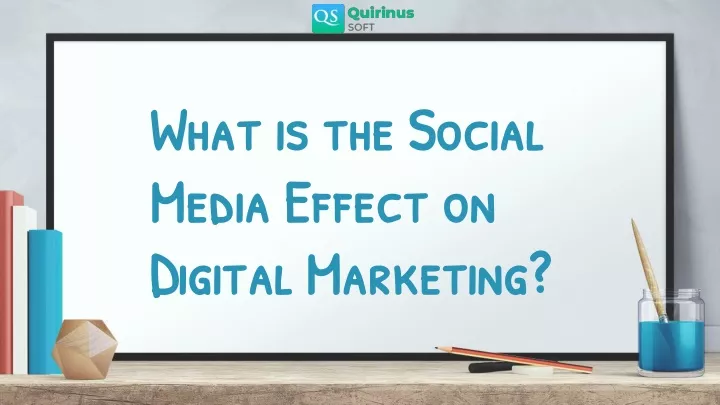 what is the social media effect on digital marketing