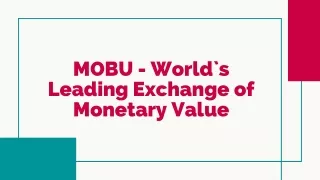 MOBU - World`s Leading Exchange of Monetary Value