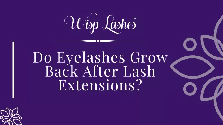 do eyelashes grow back after lash extensions