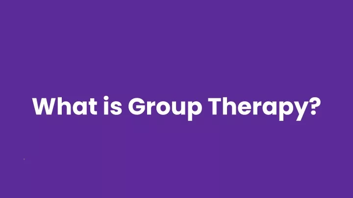 PPT - What is Group Therapy_ PowerPoint Presentation, free download ...