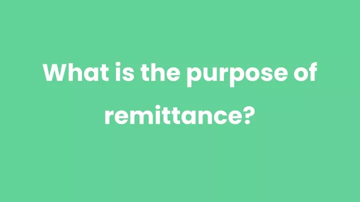 what is the purpose of remittance