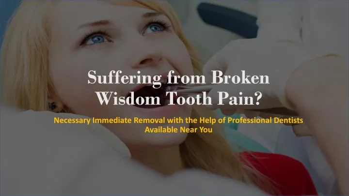 suffering from broken wisdom tooth pain