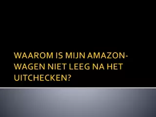 WAAROM IS MIJN AMAZON-WAGEN NIET LEEG NA HET