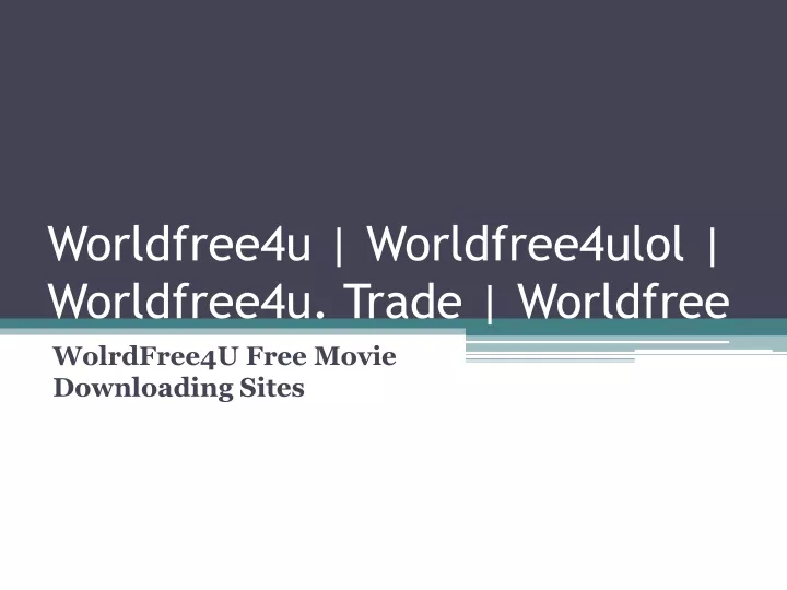 worldfree4u worldfree4ulol worldfree4u trade worldfree