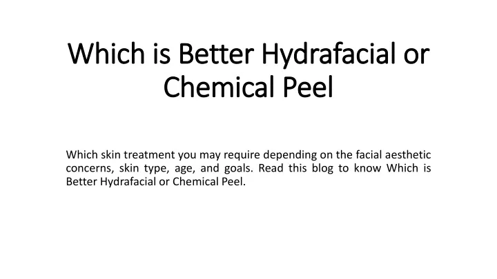 which is better hydrafacial or chemical peel