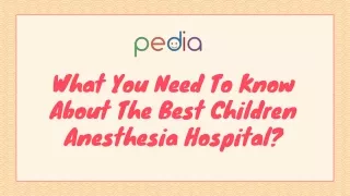 What You Need To Know About The Best Children Anesthesia Hospital?
