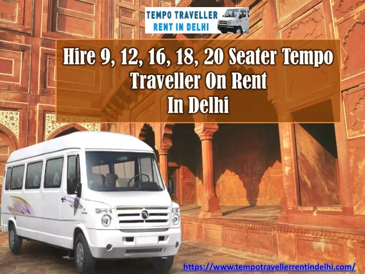 hire 9 12 16 18 20 seater tempo traveller on rent in delhi