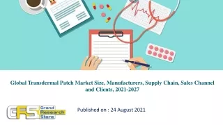 Global Transdermal Patch Market Size, Manufacturers, Supply Chain, Sales Channel and Clients, 2021-2027