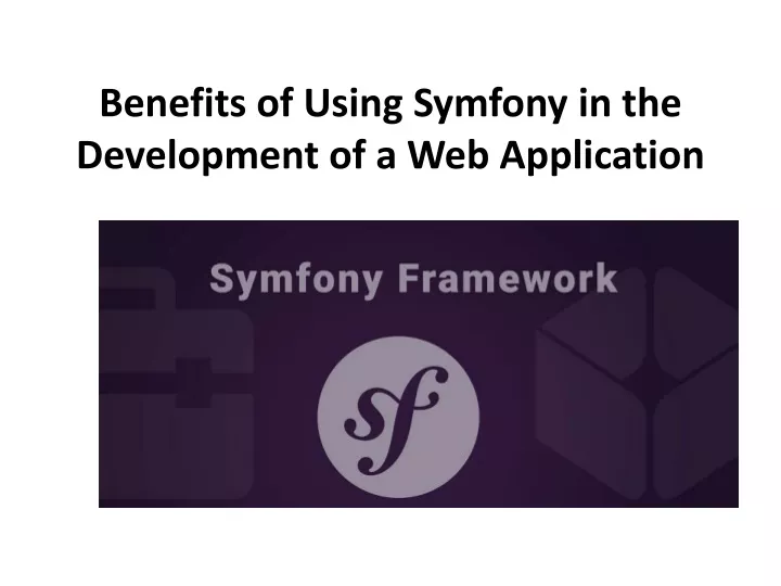 benefits of using symfony in the development of a web application