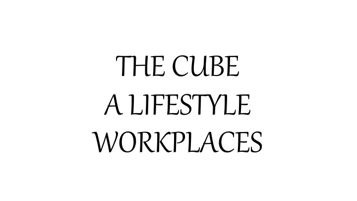 the cube a lifestyle workplaces