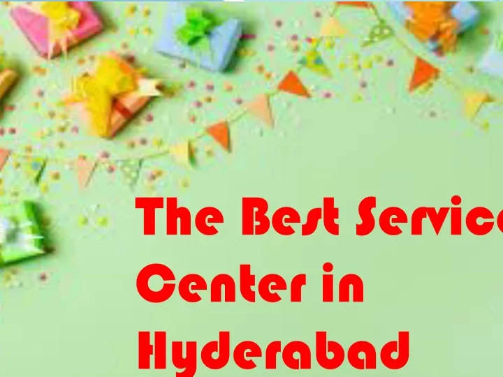 the best service center in hyderabad