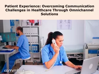 Patient Experience Overcoming Communication Challenges in Healthcare Through Omnichannel Solutions