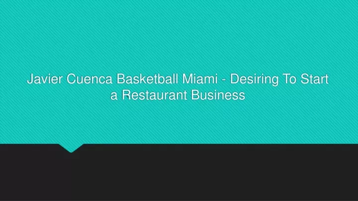 javier cuenca basketball miami desiring to start a restaurant business
