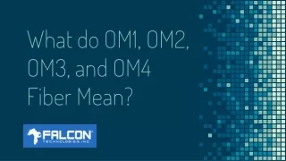 What do OM1, OM2, OM3, and OM4 Fiber Mean