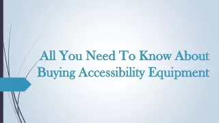 All You Need To Know About Buying Accessibility Equipment