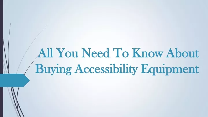 all you need to know about buying accessibility equipment