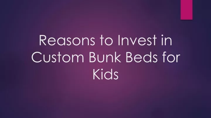 reasons to invest in custom bunk beds for kids