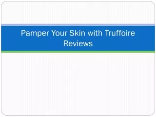 pamper your skin with truffoire reviews