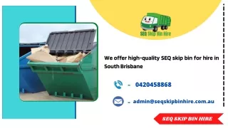 We offer high-quality SEQ skip bin for hire in South Brisbane