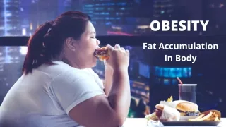 OBESITY- Fat Accumulation In Body