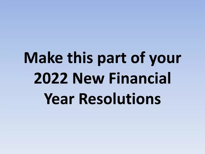 make this part of your 2022 new financial year resolutions