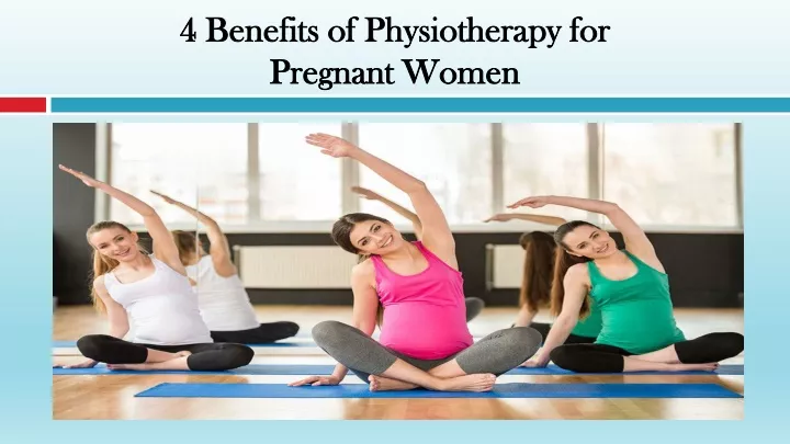 4 benefits of physiotherapy for pregnant women