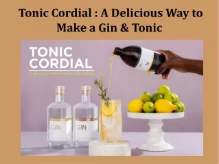 tonic cordial a delicious way to make a gin tonic
