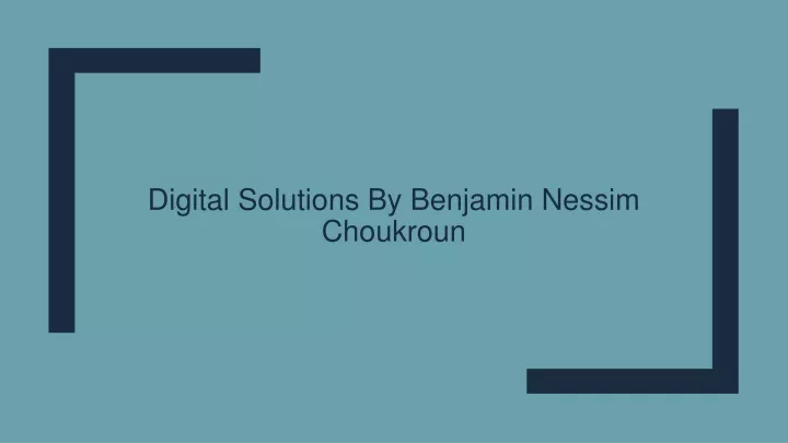 digital solutions by benjamin nessim choukroun