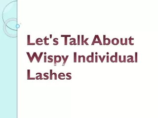let s talk about wispy individual lashes