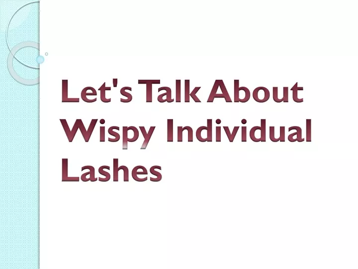 let s talk about wispy individual lashes