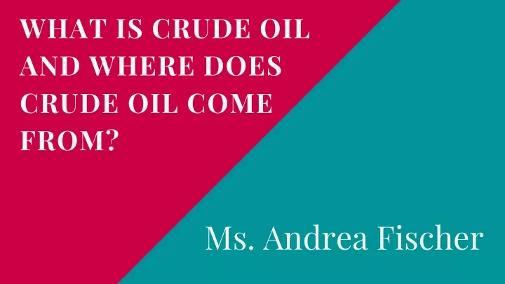 what is crude oil and where does crude oil come
