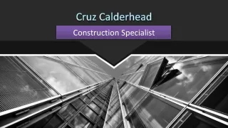 Cruz Calderhead - Construction Specialist