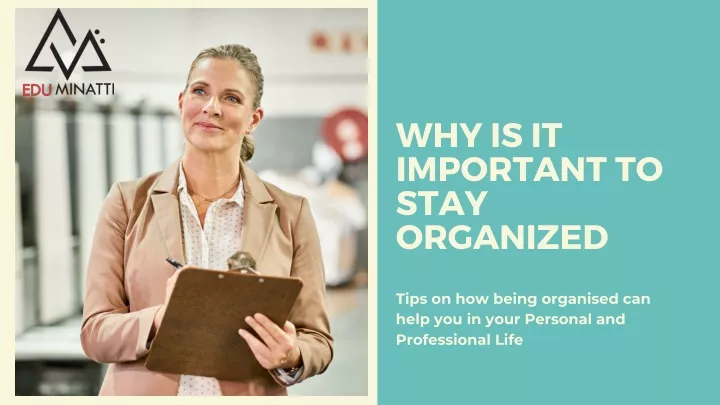 why is it important to stay organized