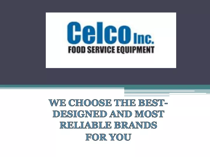 we choose the best designed and most reliable brands for you