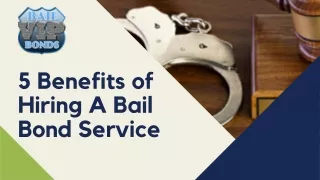 5 Benefits of Hiring A Bail Bond Service