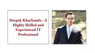 Deepak Kharbanda : A Highly Skilled and Experienced IT Professional