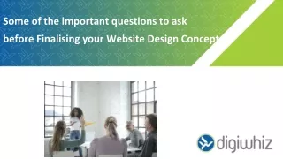 Some of the important questions to ask before Finalising your Website Design Concept