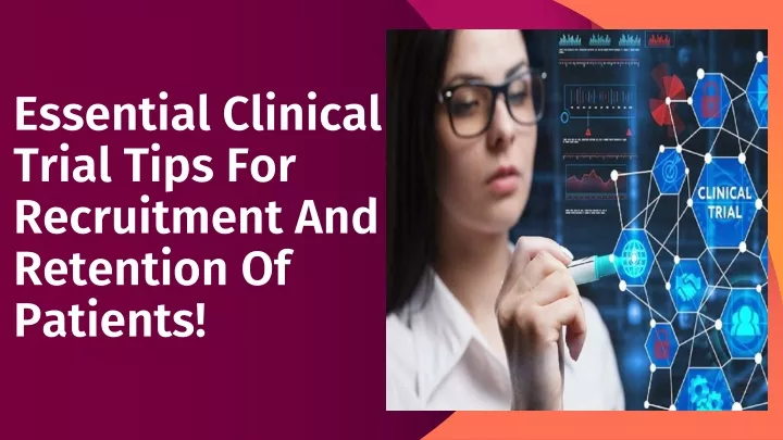 essential clinical trial tips for recruitment and retention of patients