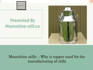 Moonshine stills – Why is copper used for the manufacturing of stills