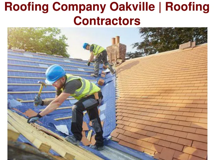 roofing company oakville roofing contractors