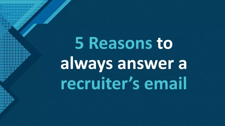 5 reasons to always answer a recruiter s email