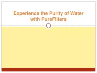 experience the purity of water with purefilters
