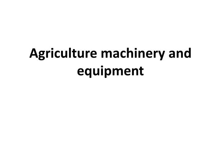 agriculture machinery and equipment