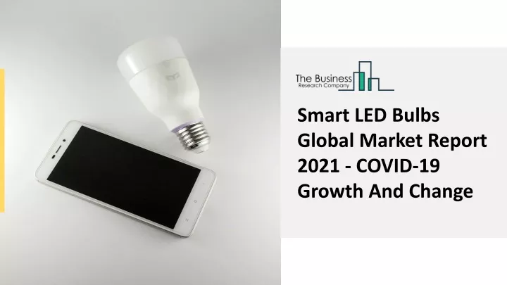 smart led bulbs global market report 2021 covid