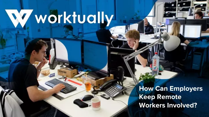 how can employers keep remote workers involved