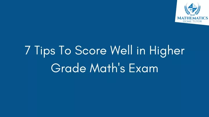 7 tips to score well in higher grade math s exam