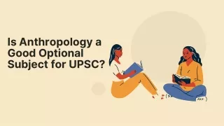 is anthropology a good optional subject for upsc