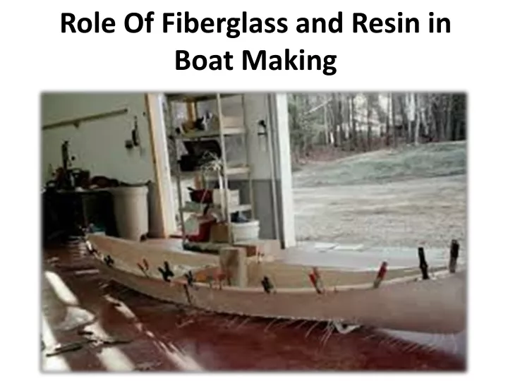 role of fiberglass and resin in boat making